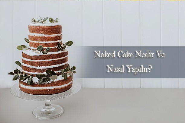 naked cake, naked kek tarifi, kek tarifi, naked cake